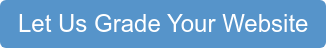 Let Us Grade Your Website